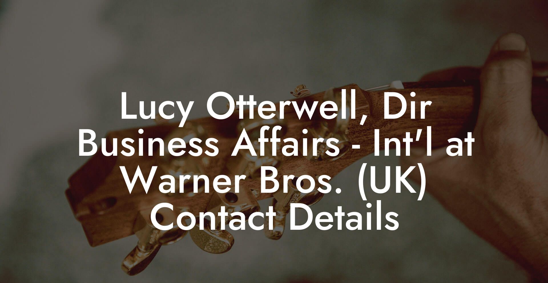 Lucy Otterwell, Dir Business Affairs - Int'l at Warner Bros. (UK) Contact Details