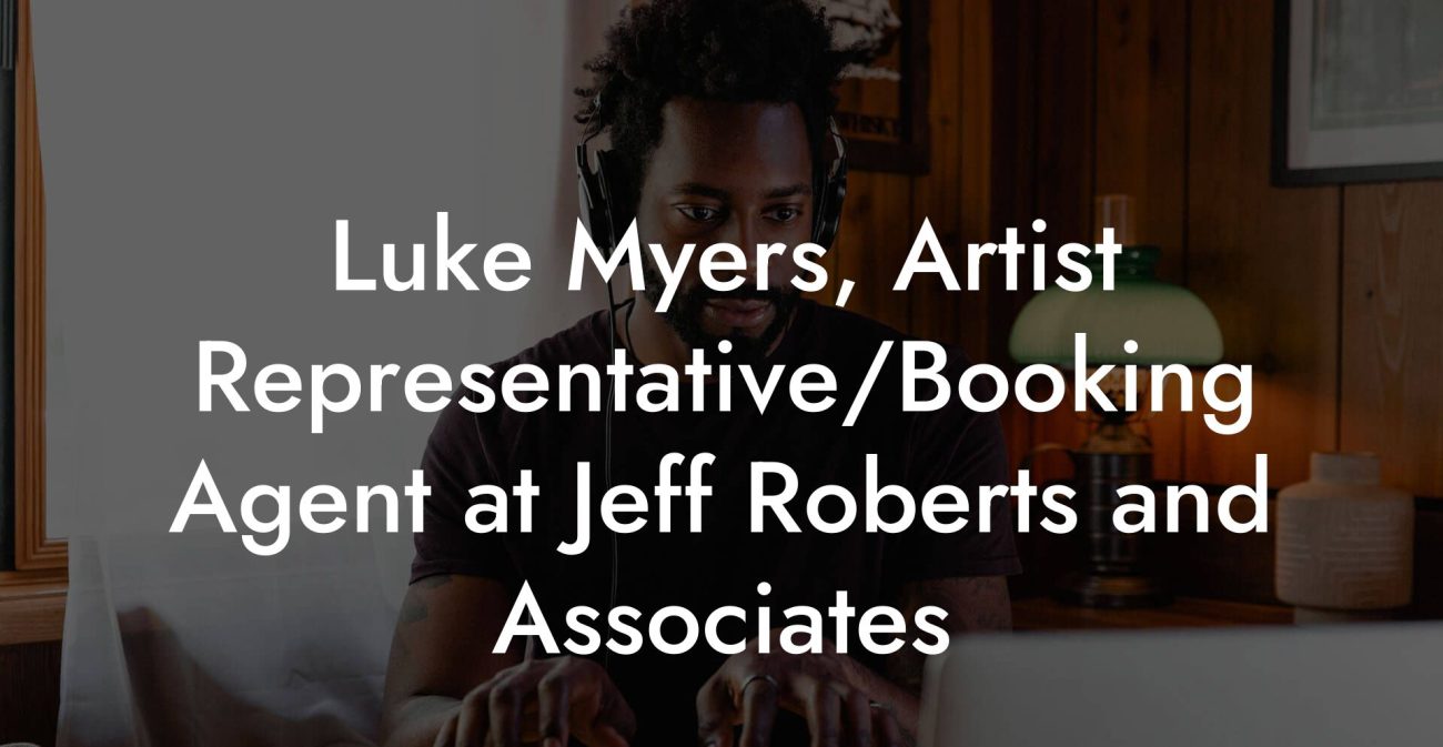 Luke Myers, Artist Representative/Booking Agent at Jeff Roberts and Associates