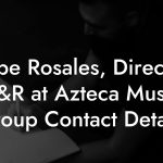 Lupe Rosales, Director A&R at Azteca Music Group Contact Details
