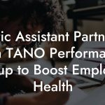 Lyric Assistant Partners with TANO Performance Group to Boost Employee Health