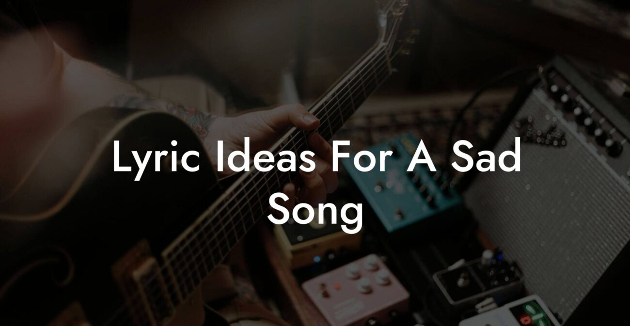 lyric ideas for a sad song lyric assistant