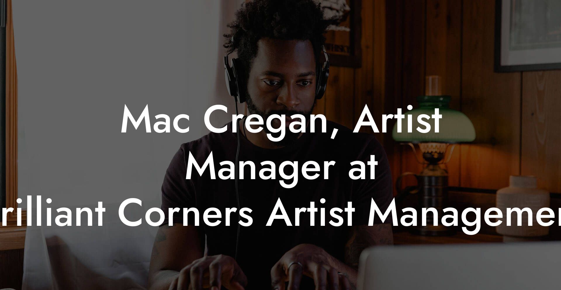 Mac Cregan, Artist Manager at Brilliant Corners Artist Management