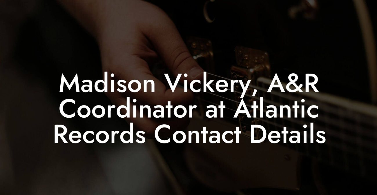 Madison Vickery, A&R Coordinator at Atlantic Records Contact Details