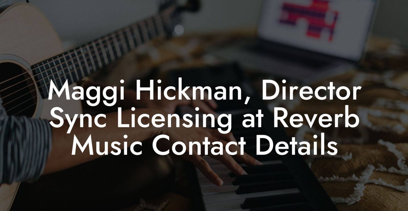 Maggi Hickman, Director Sync Licensing at Reverb Music Contact Details