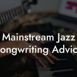 Mainstream Jazz Songwriting Advice
