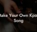 make your own kpop song lyric assistant