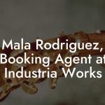 Mala Rodriguez, Booking Agent at Industria Works