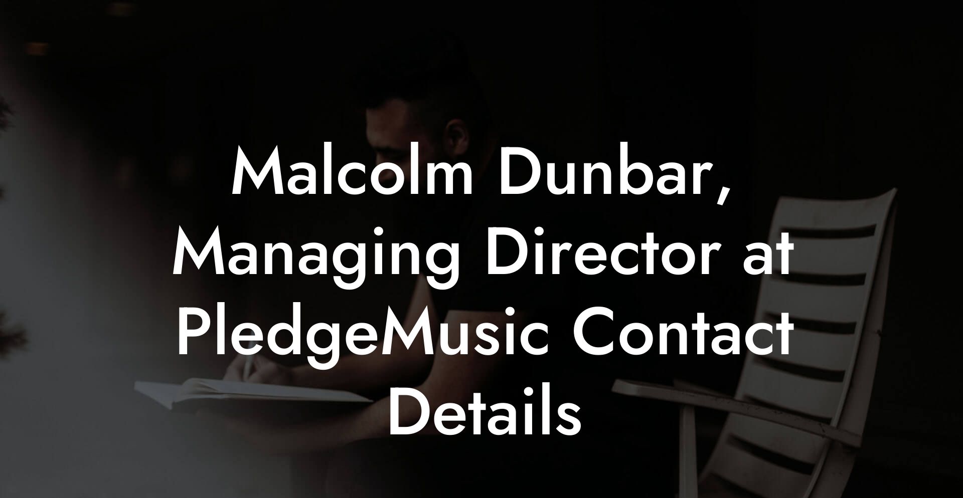 Malcolm Dunbar, Managing Director at PledgeMusic Contact Details