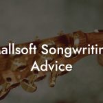 Mallsoft Songwriting Advice