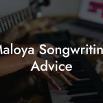 Maloya Songwriting Advice