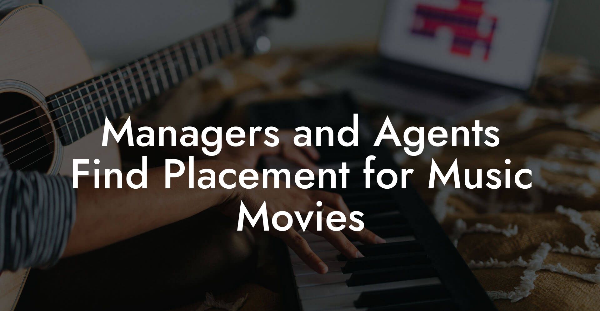 Managers and Agents Find Placement for Music Movies