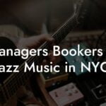 Managers Bookers of Jazz Music in NYC