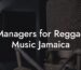 Managers for Reggae Music Jamaica