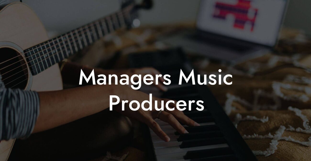 Managers Music Producers