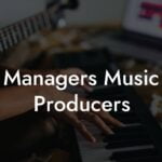 Managers Music Producers
