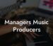 Managers Music Producers