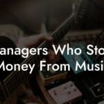Managers Who Stole Money From Music
