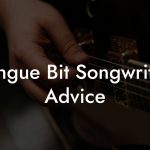 Mangue Bit Songwriting Advice
