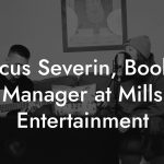 Marcus Severin, Booking Manager at Mills Entertainment