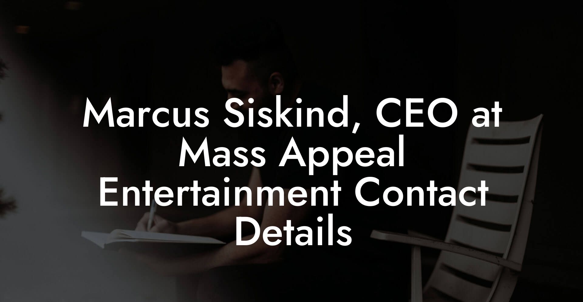 Marcus Siskind, CEO at Mass Appeal Entertainment Contact Details