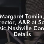 Margaret Tomlin, Director, A&R at Sony Music Nashville Contact Details