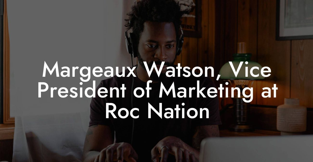 Margeaux Watson, Vice President of Marketing at Roc Nation