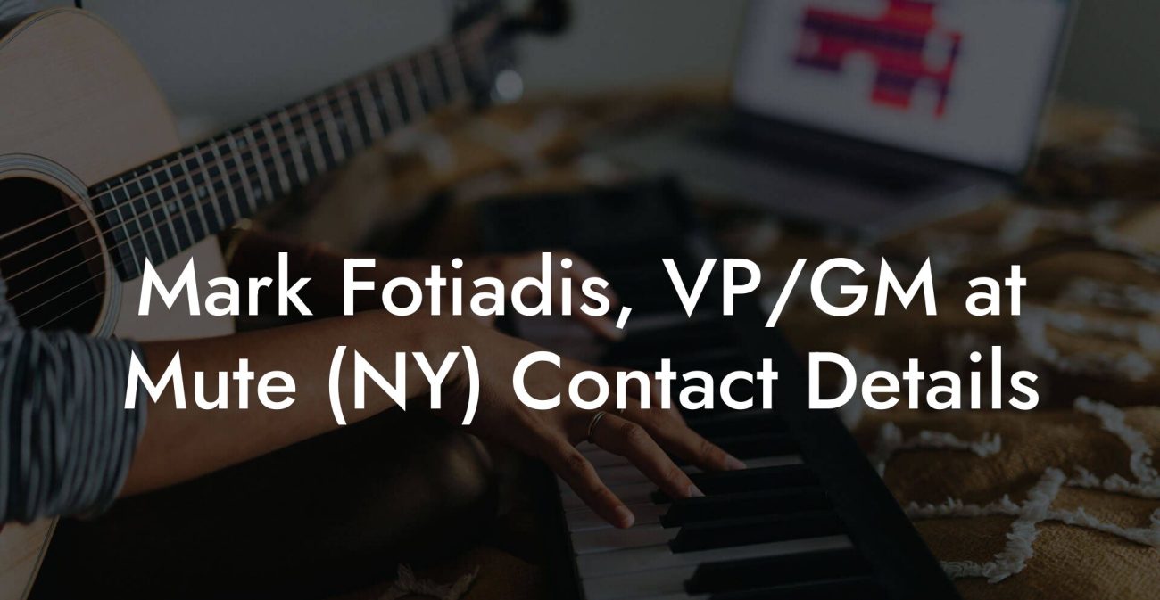 Mark Fotiadis, VP/GM at Mute (NY) Contact Details