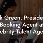 Mark Green, President & Booking Agent at Celebrity Talent Agency