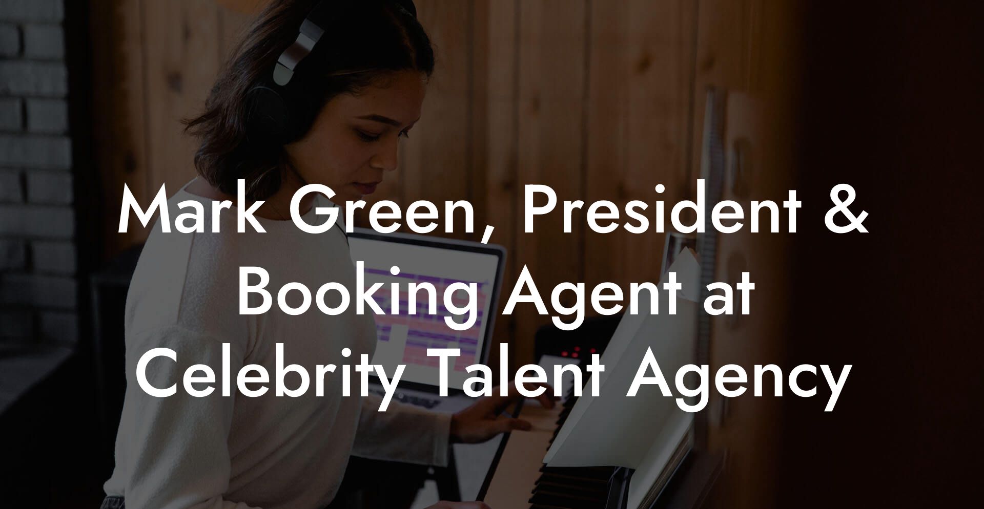 Mark Green, President & Booking Agent at Celebrity Talent Agency