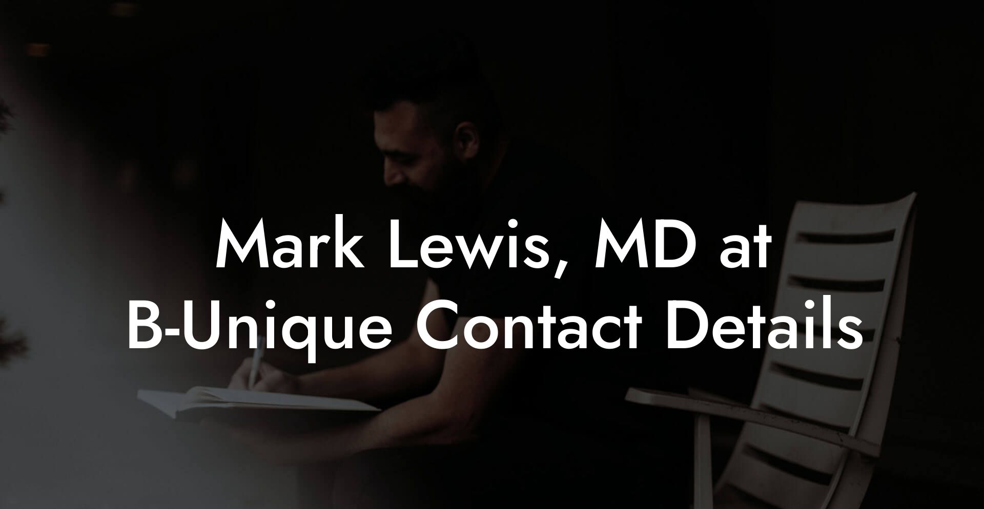 Mark Lewis, MD at B-Unique Contact Details