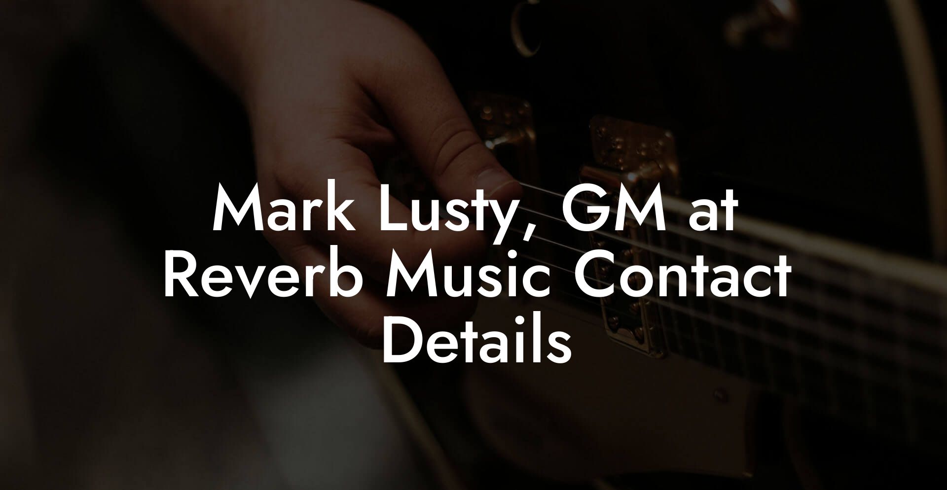 Mark Lusty, GM at Reverb Music Contact Details