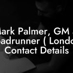 Mark Palmer, GM at Roadrunner ( London) Contact Details