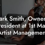 Mark Smith, Owner / President at 1st Mark Artist Management