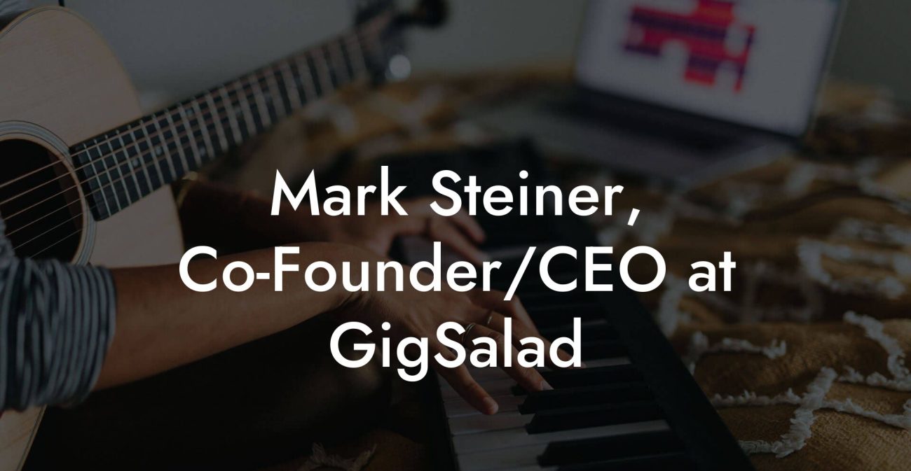 Mark Steiner, Co-Founder/CEO at GigSalad