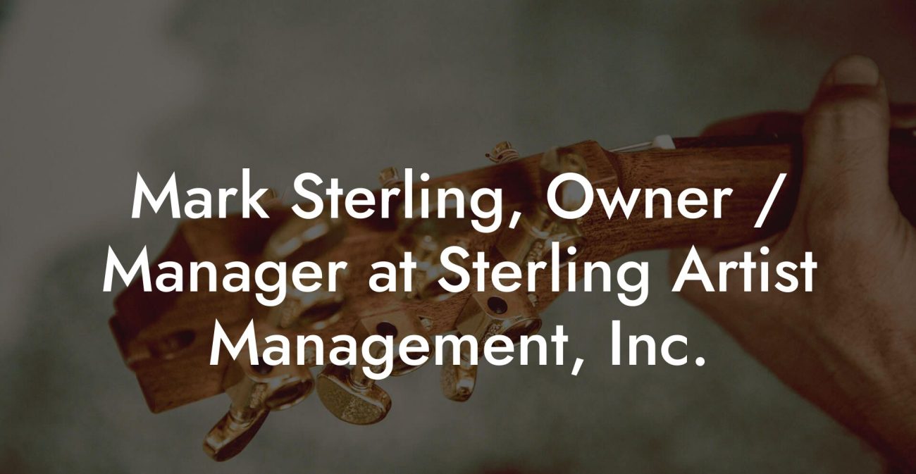 Mark Sterling, Owner / Manager at Sterling Artist Management, Inc.