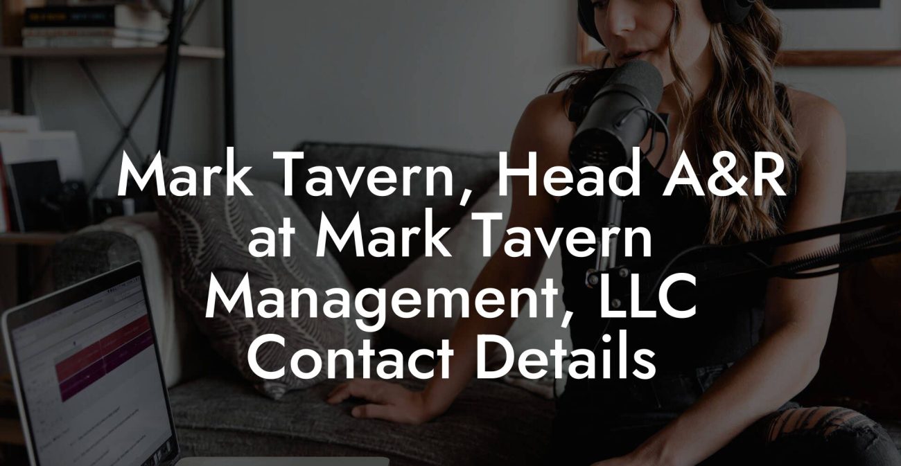 Mark Tavern, Head A&R at Mark Tavern Management, LLC Contact Details