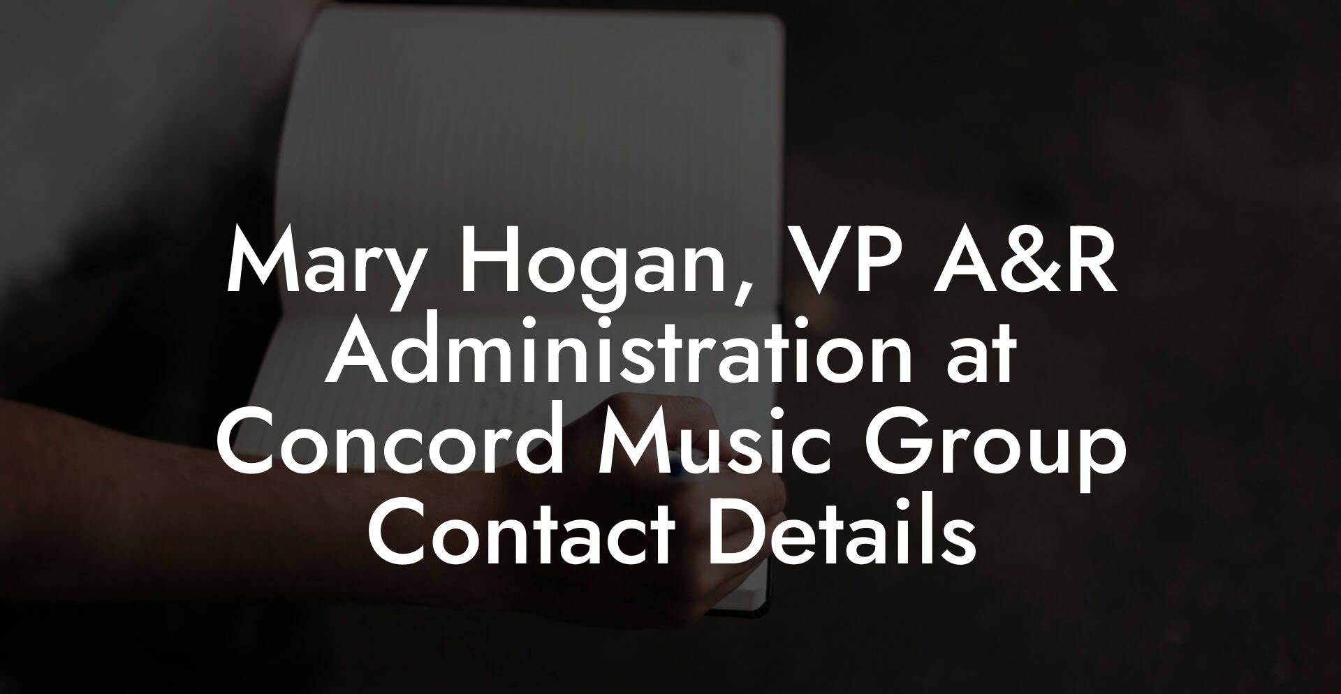 Mary Hogan, VP A&R Administration at Concord Music Group Contact Details