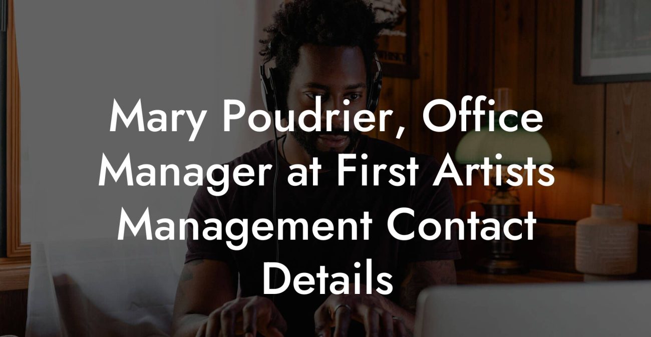 Mary Poudrier, Office Manager at First Artists Management Contact Details