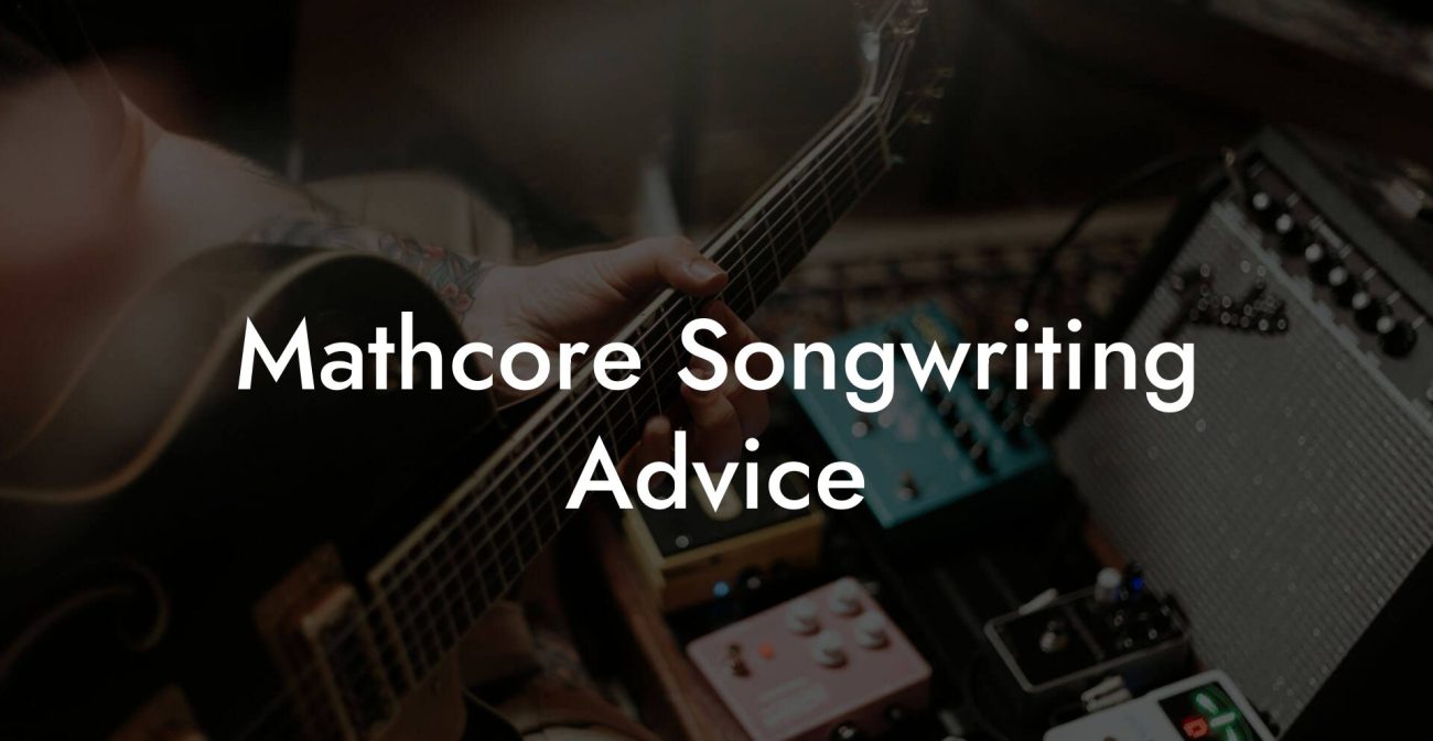 Mathcore Songwriting Advice