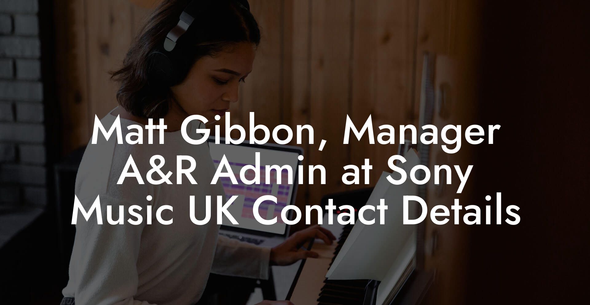 Matt Gibbon, Manager A&R Admin at Sony Music UK Contact Details