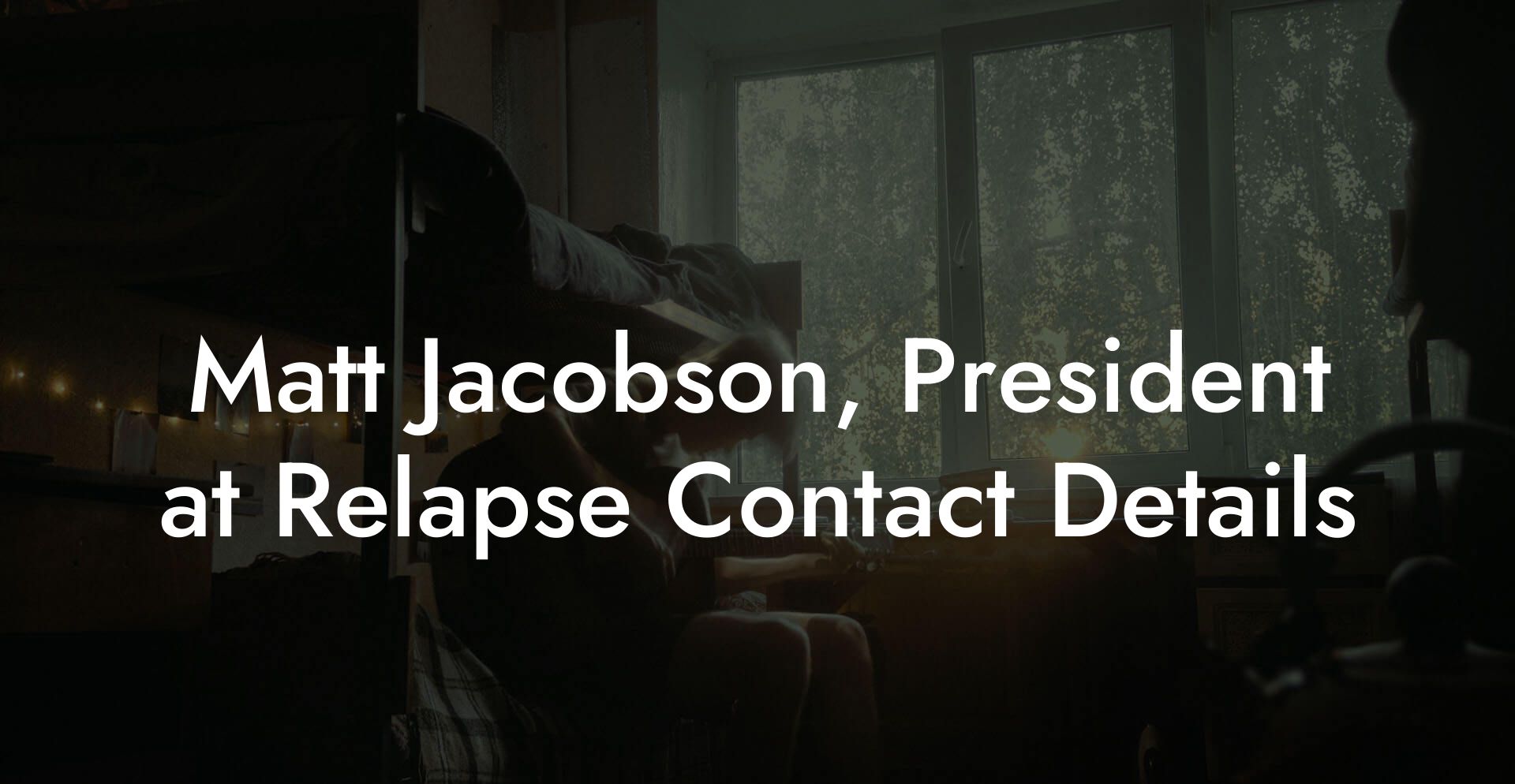 Matt Jacobson, President at Relapse Contact Details