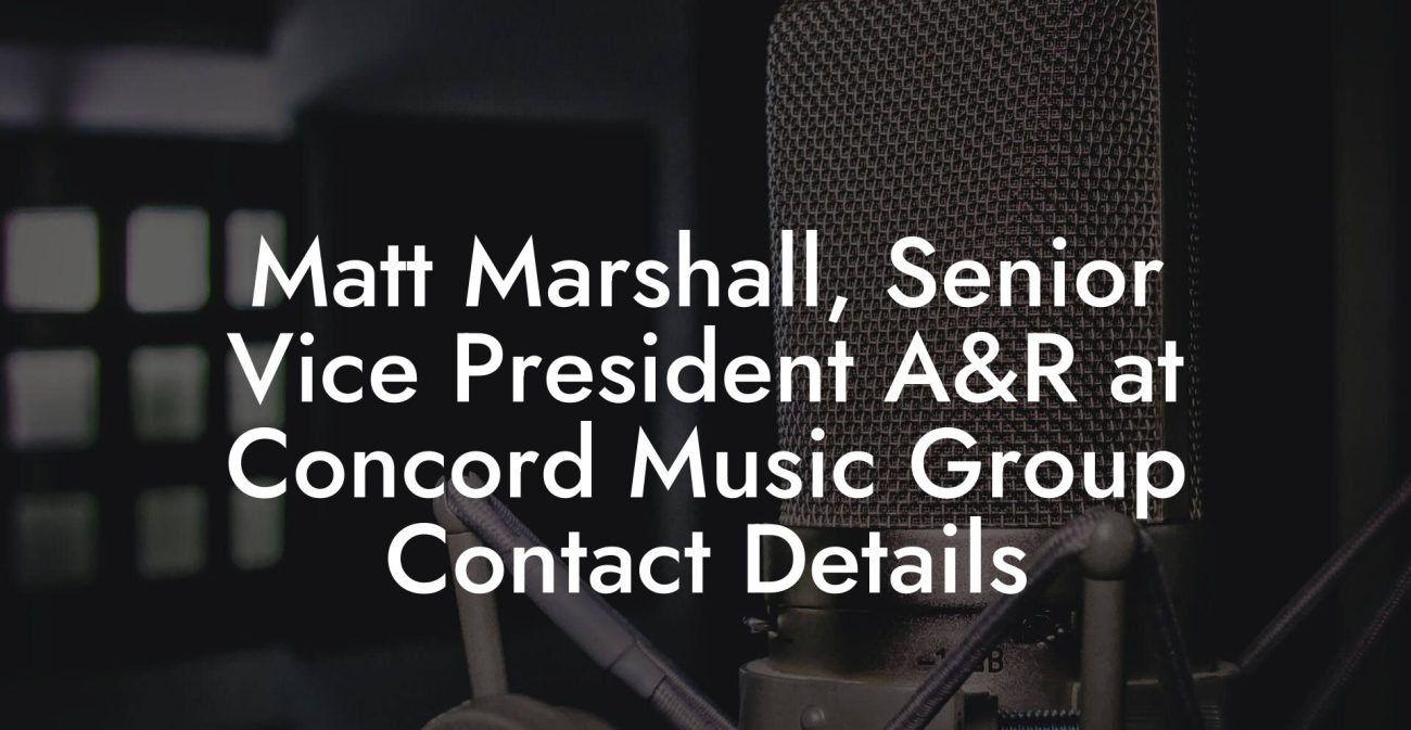 Matt Marshall, Senior Vice President A&R at Concord Music Group Contact Details