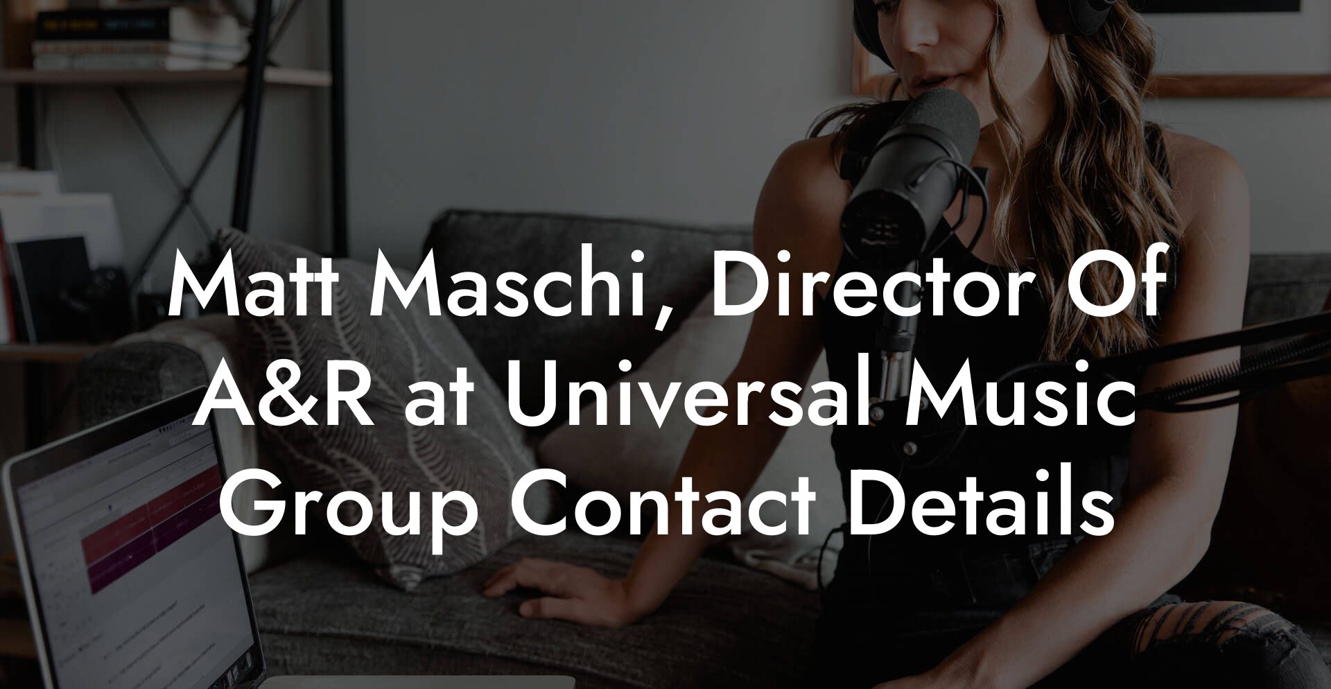 Matt Maschi, Director Of A&R at Universal Music Group Contact Details