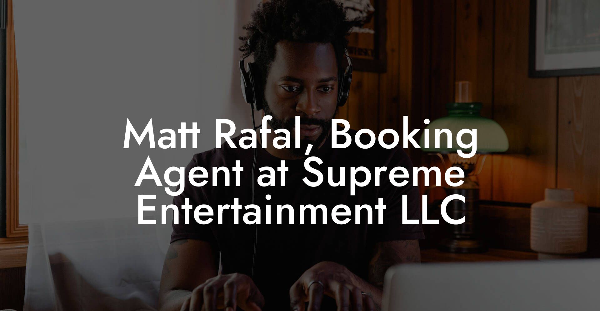 Matt Rafal, Booking Agent at Supreme Entertainment LLC