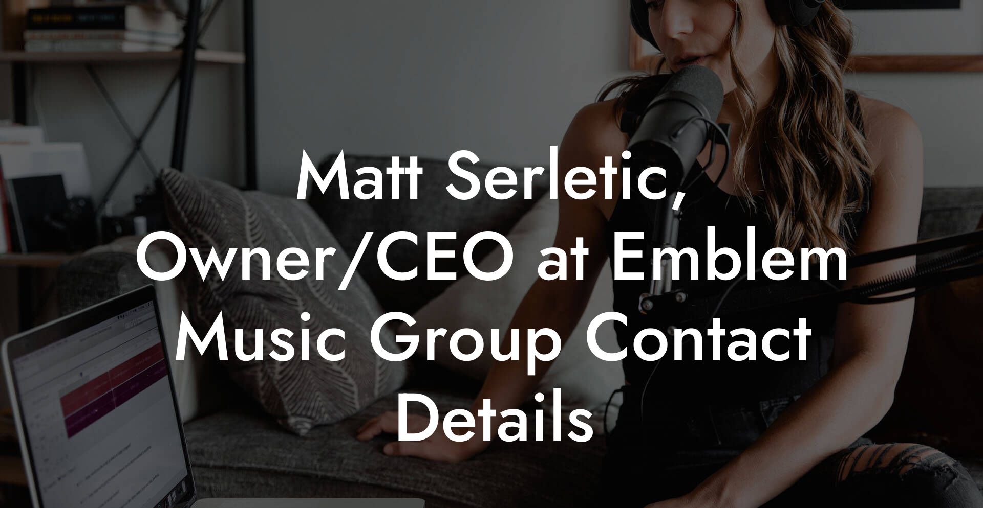 Matt Serletic, Owner/CEO at Emblem Music Group Contact Details