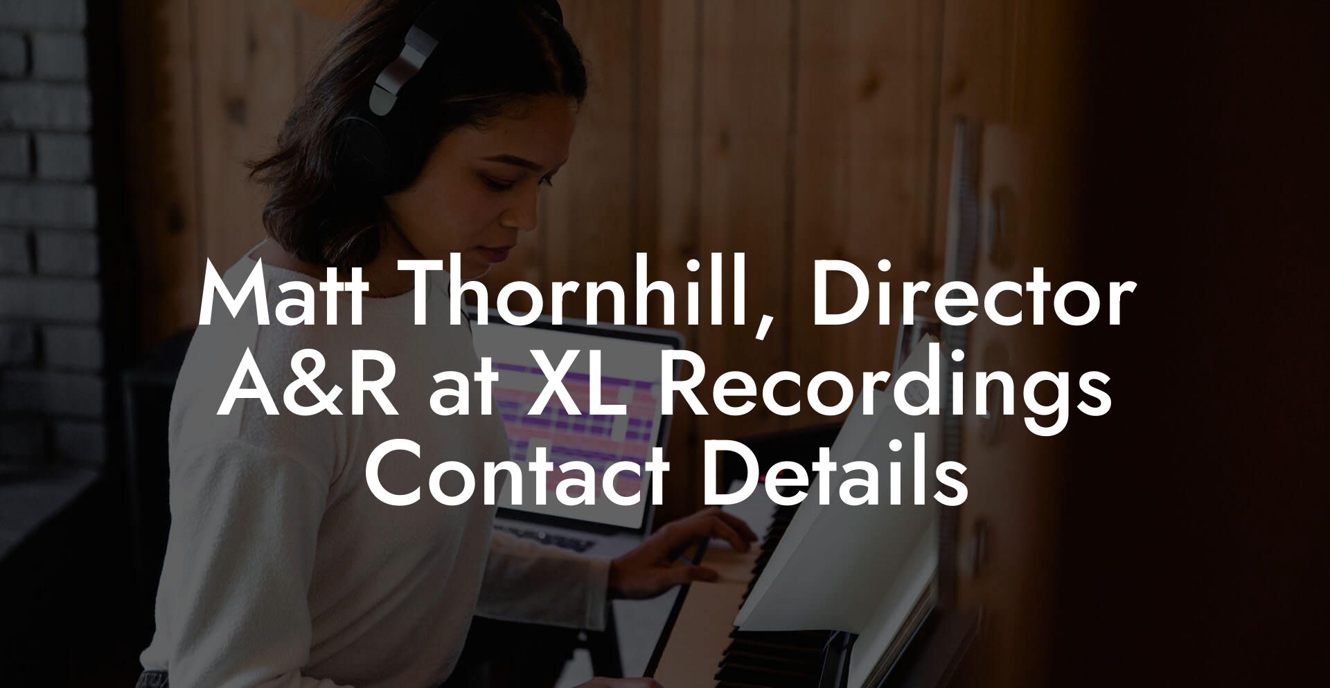 Matt Thornhill, Director A&R at XL Recordings Contact Details