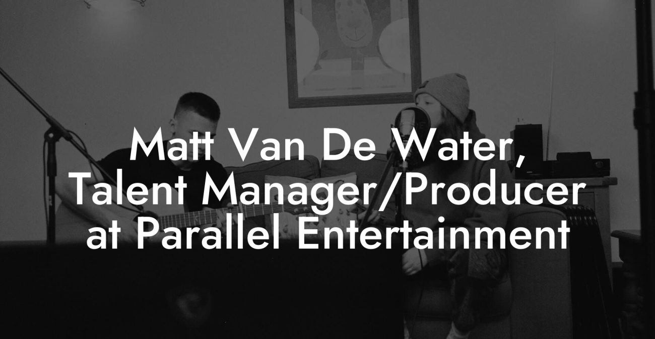 Matt Van De Water, Talent Manager/Producer at Parallel Entertainment