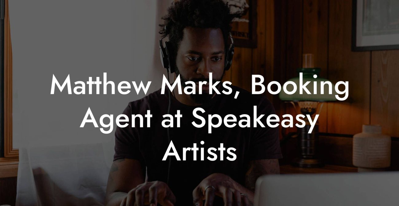 Matthew Marks, Booking Agent at Speakeasy Artists