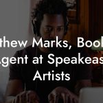 Matthew Marks, Booking Agent at Speakeasy Artists
