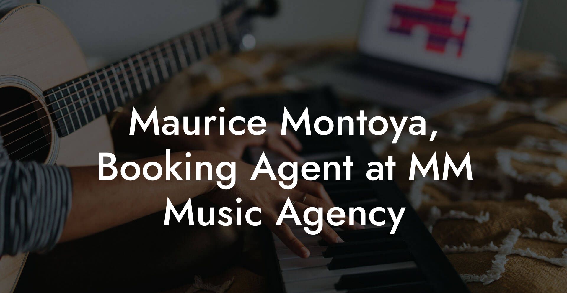 Maurice Montoya, Booking Agent at MM Music Agency